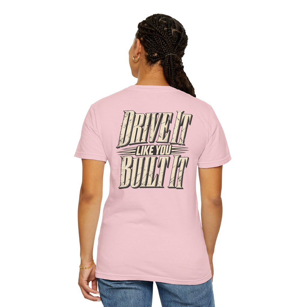 Drive It Like You Built It T-Shirt | Vintage Racing
