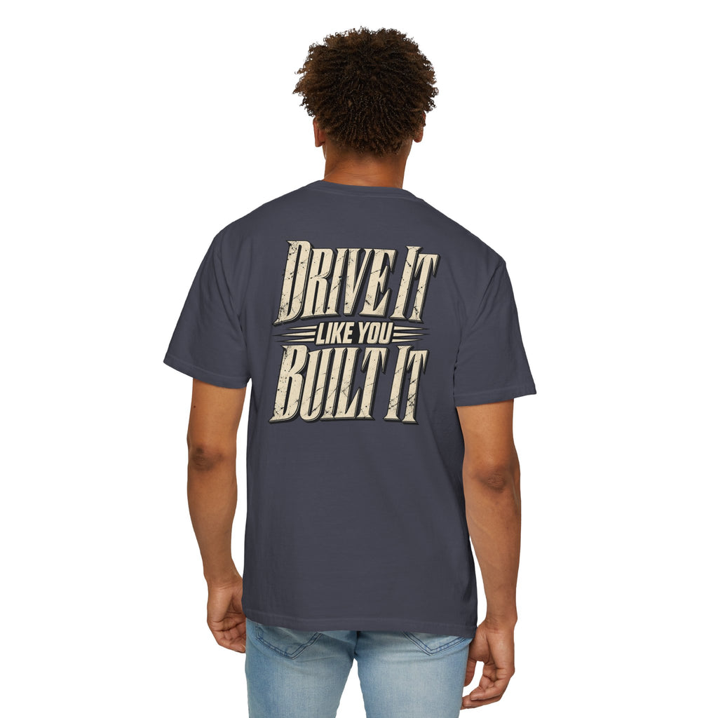 Drive It Like You Built It T-Shirt | Vintage Racing